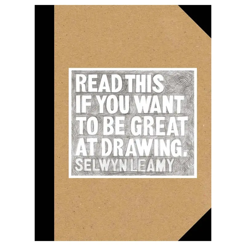 Selwyn Leamy: Read This if You Want to be Great at Drawing