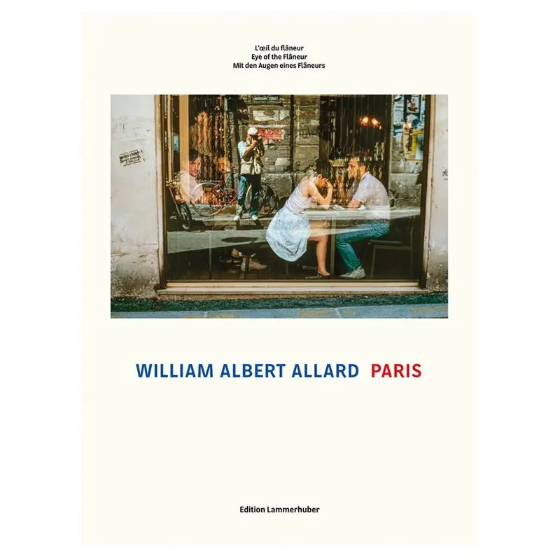 William Albert Allard: Paris: Eye of the Flneur (Hardcover)