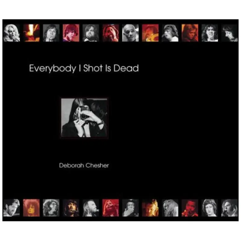 Deborah Chesher - Everybody I Shot Is Dead