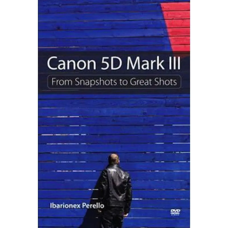 DVD: Canon 5D Mark III From Snapshots to Great Shots