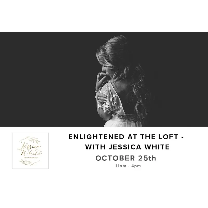 Enlightened at the Loft with Jessica White (October 25th)