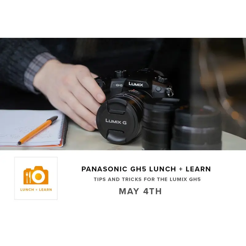 Lunch and Learn -  Panasonic GH5 Tips and Tricks (May 4th)